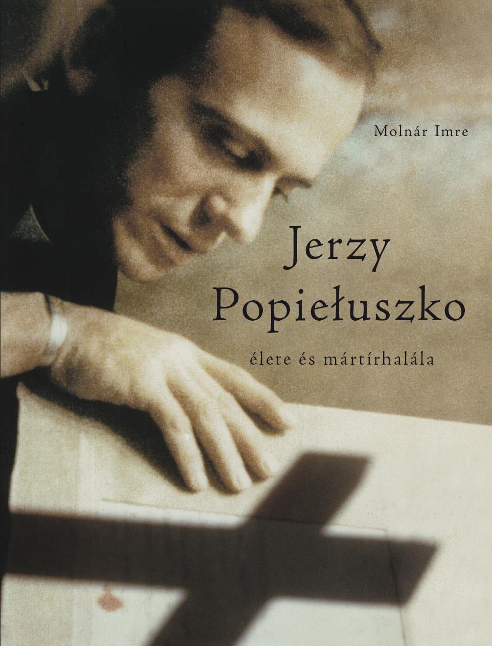 Jerzy Popiełuszko élete és mártírhalála