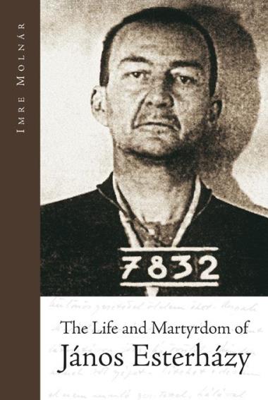 The Life and Martyrdom of János Esterházy