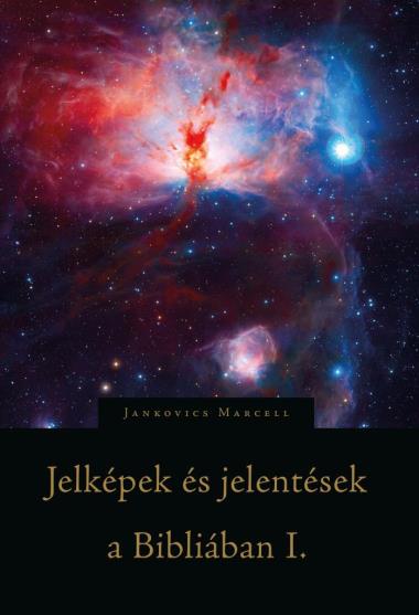 Jelképek és jelentések a Bibliában I.