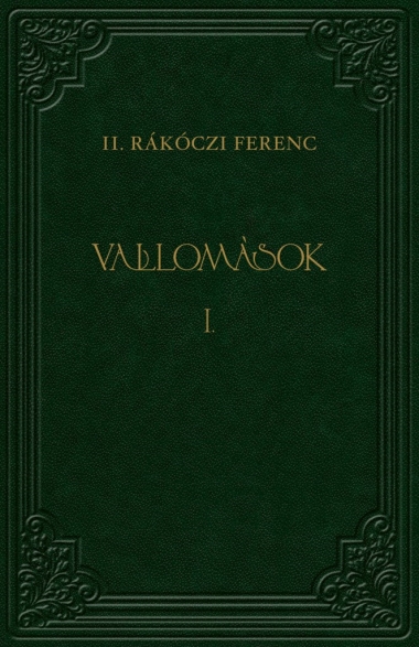 II. Rákóczi Ferenc : Vallomások I.